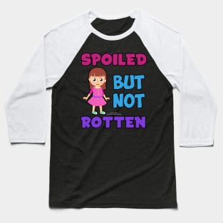 Spoiled But Not Rotten Funny Inspirational Novelty Gift Baseball T-Shirt